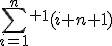 \sum_{i=1}^n^+^1(i+n+1)